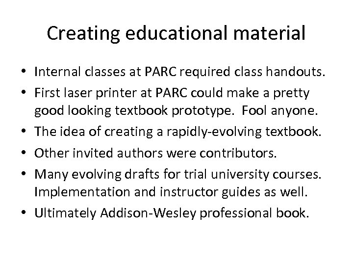 Creating educational material • Internal classes at PARC required class handouts. • First laser