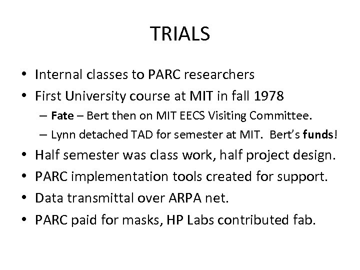 TRIALS • Internal classes to PARC researchers • First University course at MIT in