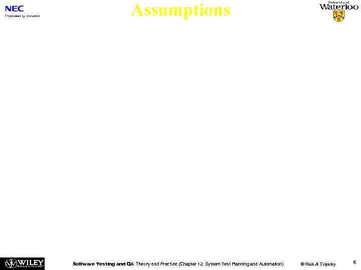 Assumptions n The assumptions section describes the areas for which test cases will not