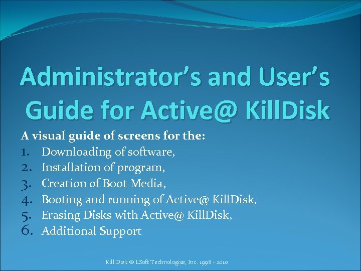 Administrator’s and User’s Guide for Active@ Kill. Disk A visual guide of screens for