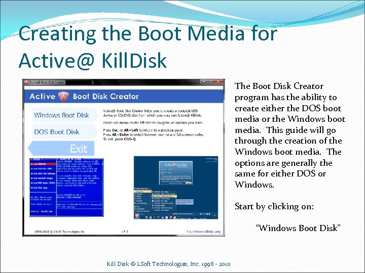 Creating the Boot Media for Active@ Kill. Disk The Boot Disk Creator program has