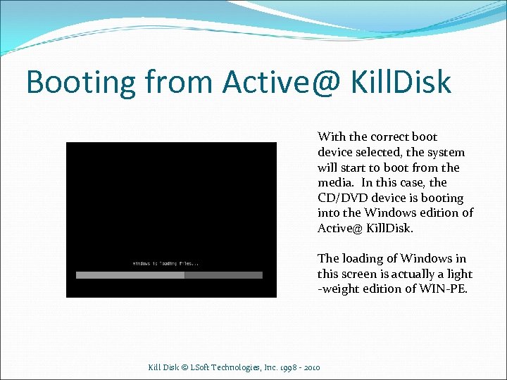 Booting from Active@ Kill. Disk With the correct boot device selected, the system will