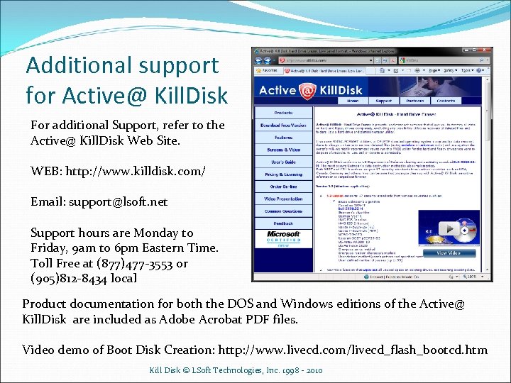 Additional support for Active@ Kill. Disk For additional Support, refer to the Active@ Kill.