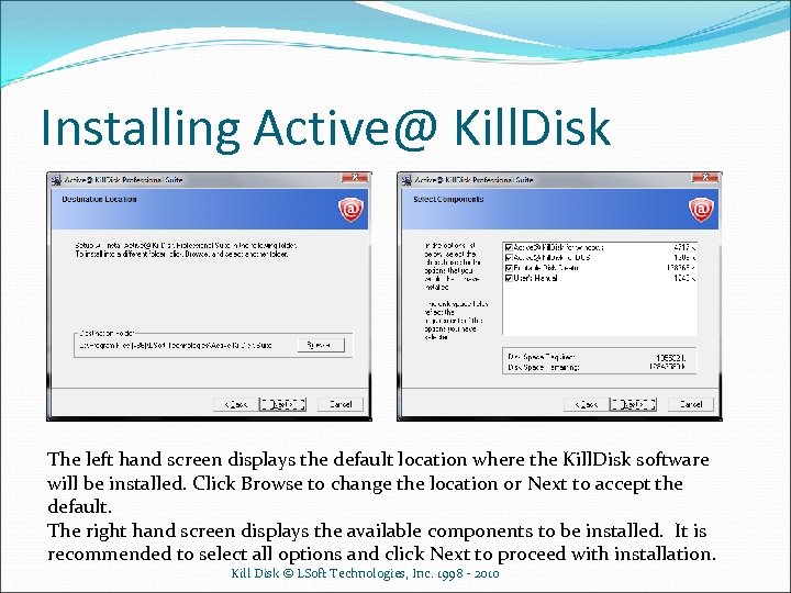 Installing Active@ Kill. Disk The left hand screen displays the default location where the