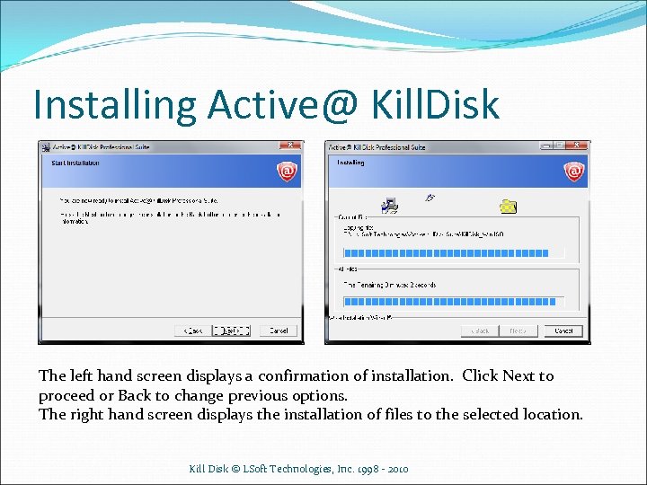 Installing Active@ Kill. Disk The left hand screen displays a confirmation of installation. Click