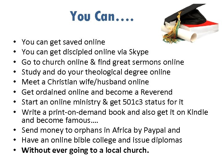 You Can…. You can get saved online You can get discipled online via Skype