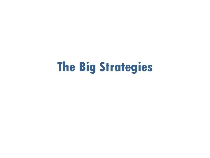 The Big Strategies 