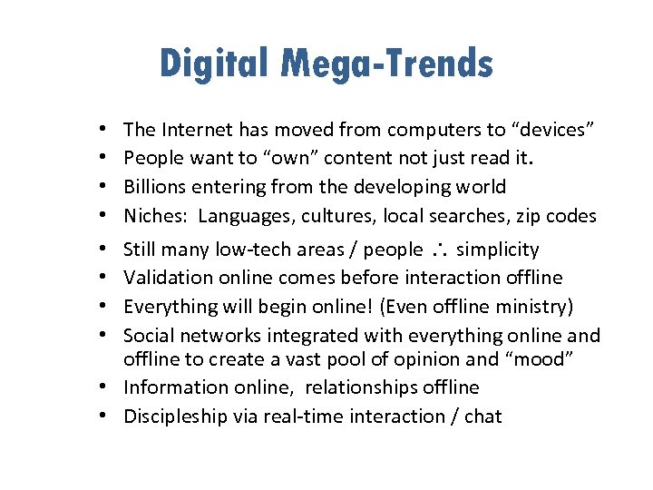 Digital Mega-Trends • • The Internet has moved from computers to “devices” People want