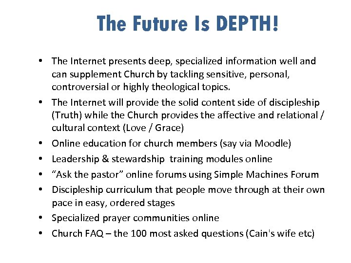 The Future Is DEPTH! • The Internet presents deep, specialized information well and can