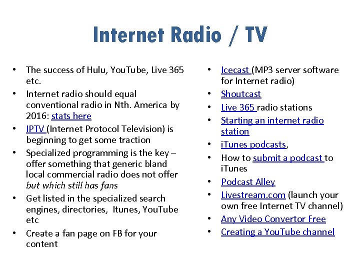 Internet Radio / TV • The success of Hulu, You. Tube, Live 365 etc.