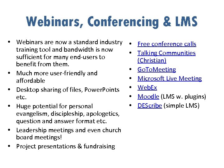 Webinars, Conferencing & LMS • Webinars are now a standard industry training tool and