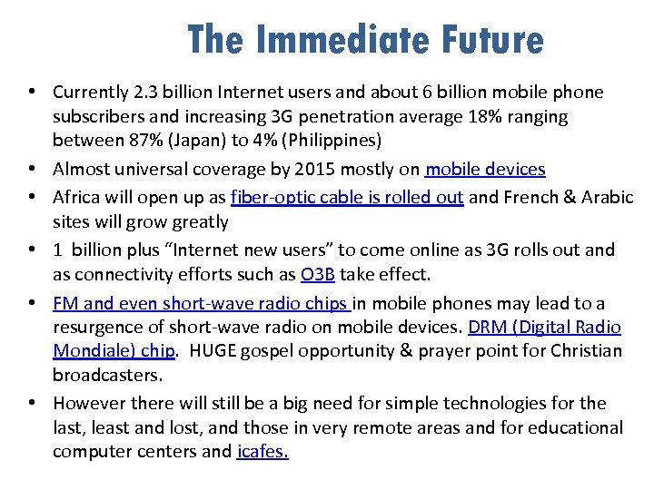The Immediate Future • Currently 2. 3 billion Internet users and about 6 billion