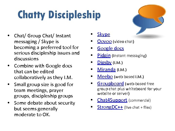 Chatty Discipleship • Chat/ Group Chat/ Instant messaging / Skype is becoming a preferred