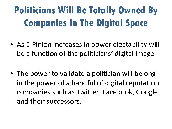 Politicians Will Be Totally Owned By Companies In The Digital Space • As E-Pinion