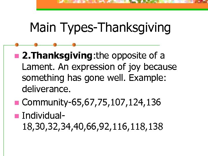 Main Types-Thanksgiving 2. Thanksgiving: the opposite of a Lament. An expression of joy because