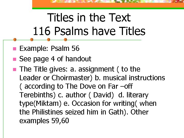 Titles in the Text 116 Psalms have Titles n n n Example: Psalm 56