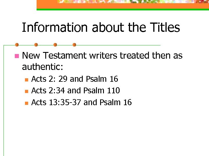 Information about the Titles n New Testament writers treated then as authentic: n n