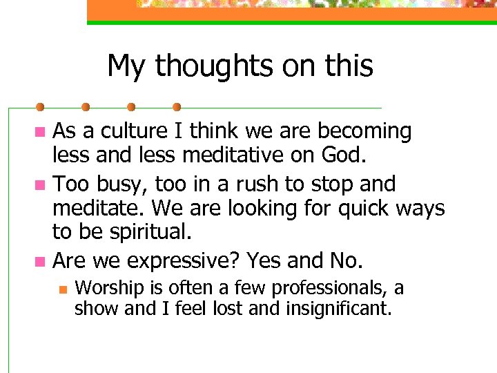 My thoughts on this As a culture I think we are becoming less and