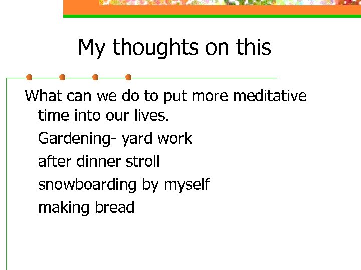 My thoughts on this What can we do to put more meditative time into