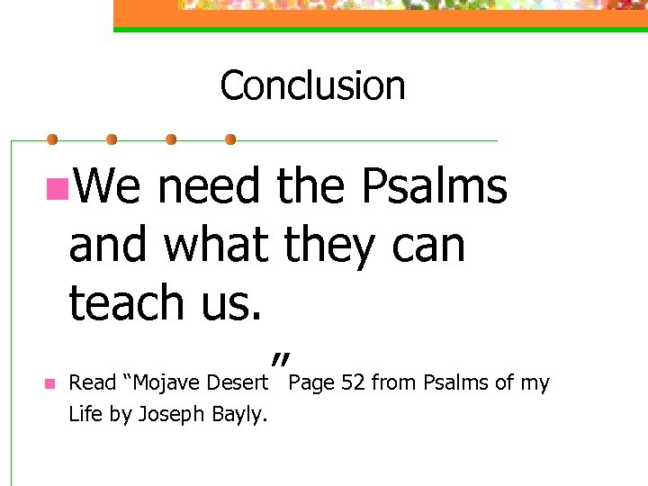 Conclusion n. We n need the Psalms and what they can teach us. Read