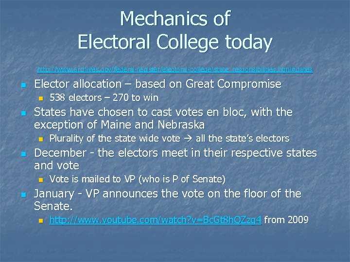 Mechanics of Electoral College today http: //www. archives. gov/federal-register/electoral-college/state_responsibilities. html#dates n Elector allocation –