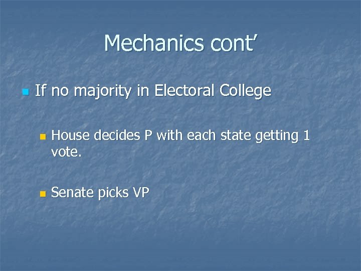 Mechanics cont’ n If no majority in Electoral College n n House decides P