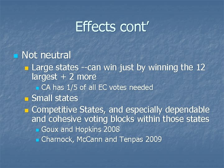 Effects cont’ n Not neutral n Large states --can win just by winning the