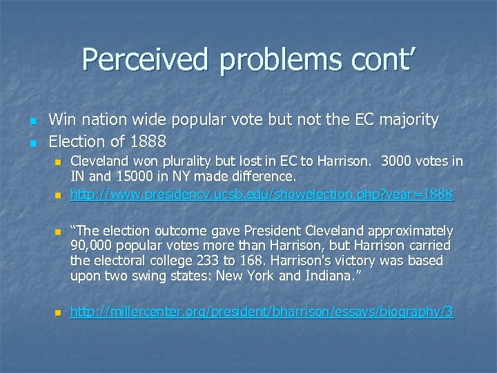 Perceived problems cont’ n n Win nation wide popular vote but not the EC