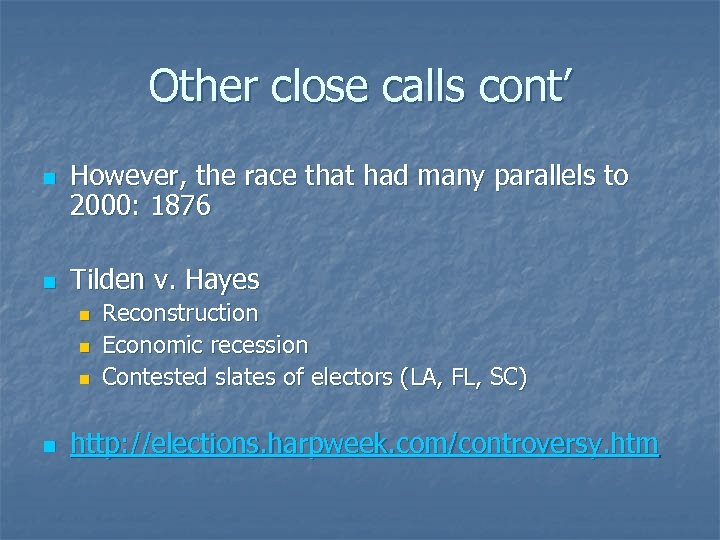 Other close calls cont’ n n However, the race that had many parallels to