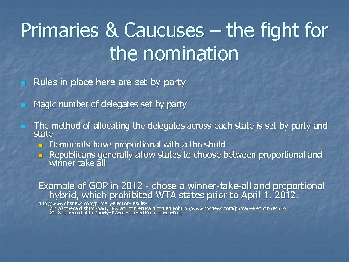 Primaries & Caucuses – the fight for the nomination n Rules in place here