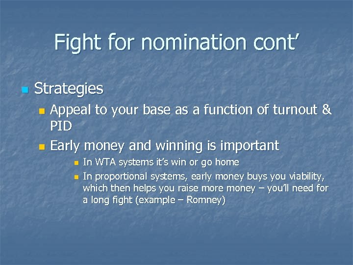 Fight for nomination cont’ n Strategies Appeal to your base as a function of