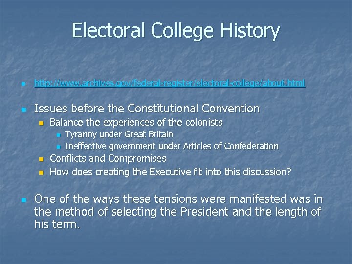 Electoral College History n http: //www. archives. gov/federal-register/electoral-college/about. html n Issues before the Constitutional