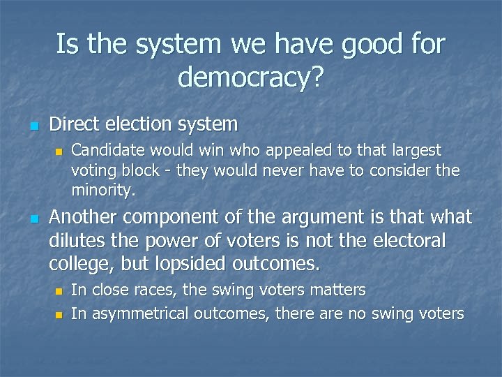Is the system we have good for democracy? n Direct election system n n