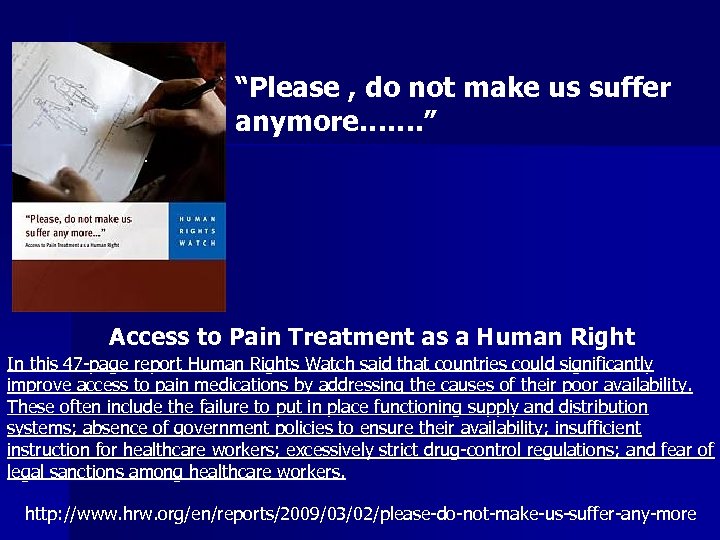 “Please , do not make us suffer anymore……. ” Access to Pain Treatment as
