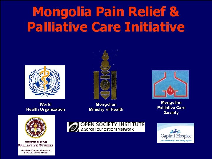 Mongolia Pain Relief & Palliative Care Initiative World Health Organization Mongolian Ministry of Health