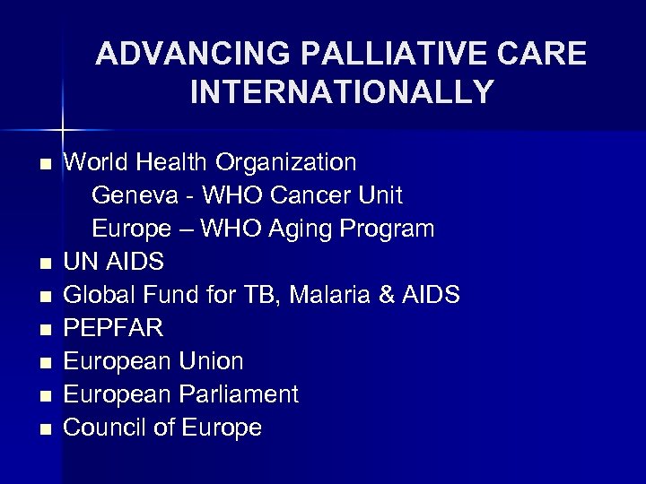 ADVANCING PALLIATIVE CARE INTERNATIONALLY n n n n World Health Organization Geneva - WHO