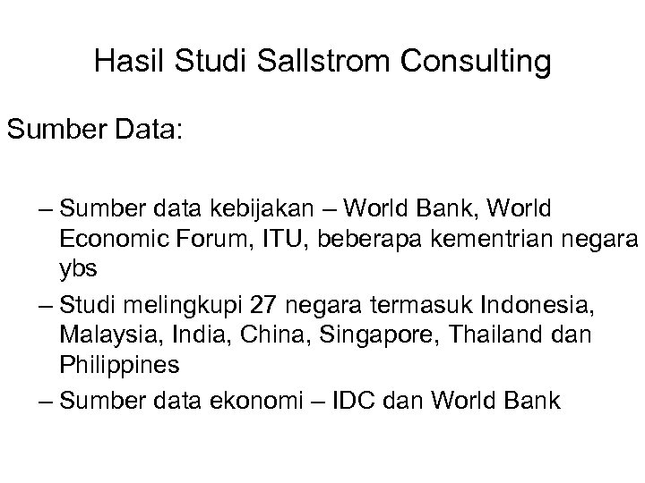 Hasil Studi Sallstrom Consulting Sumber Data: – Sumber data kebijakan – World Bank, World