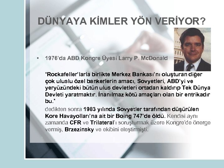 DÜNYAYA KİMLER YÖN VERİYOR? • 1976’da ABD Kongre Üyesi Larry P. Mc. Donald “Rockafeller’larla