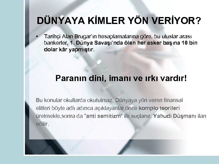 DÜNYAYA KİMLER YÖN VERİYOR? • Tarihçi Alan Brugar’ın hesaplamalarına göre, bu uluslar arası bankerler,