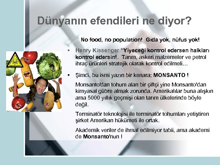 Dünyanın efendileri ne diyor? No food, no population! Gıda yok, nüfus yok! § Henry