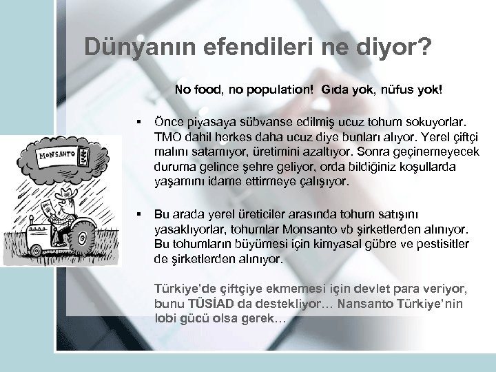 Dünyanın efendileri ne diyor? No food, no population! Gıda yok, nüfus yok! § Önce