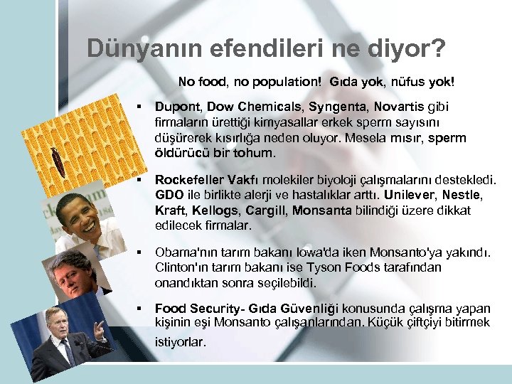 Dünyanın efendileri ne diyor? No food, no population! Gıda yok, nüfus yok! § Dupont,