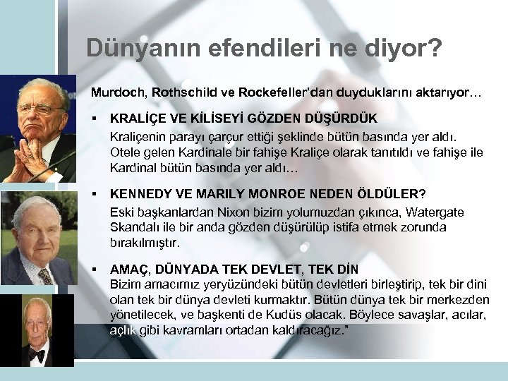 Dünyanın efendileri ne diyor? Murdoch, Rothschild ve Rockefeller’dan duyduklarını aktarıyor… § KRALİÇE VE KİLİSEYİ