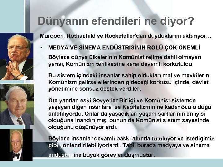 Dünyanın efendileri ne diyor? Murdoch, Rothschild ve Rockefeller’dan duyduklarını aktarıyor… § MEDYA VE SİNEMA