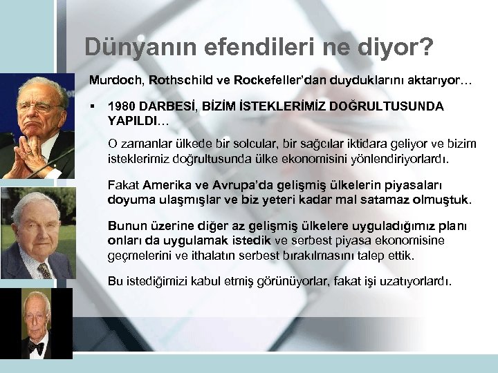 Dünyanın efendileri ne diyor? Murdoch, Rothschild ve Rockefeller’dan duyduklarını aktarıyor… § 1980 DARBESİ, BİZİM