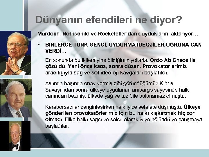 Dünyanın efendileri ne diyor? Murdoch, Rothschild ve Rockefeller’dan duyduklarını aktarıyor… § BİNLERCE TÜRK GENCİ,