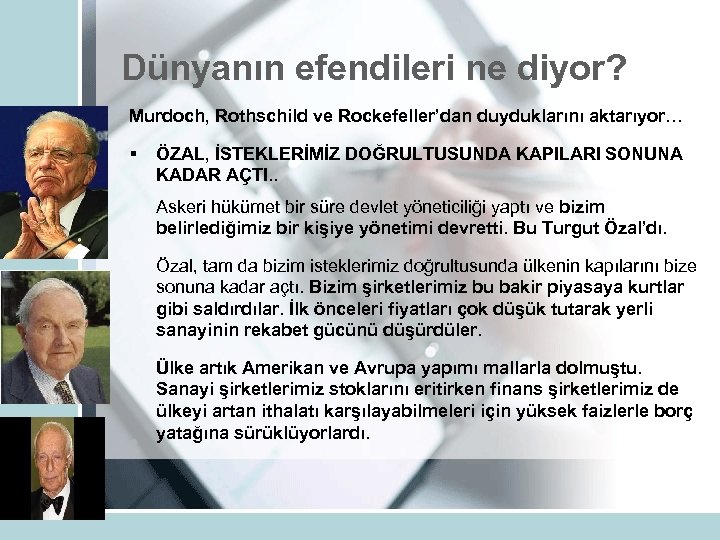 Dünyanın efendileri ne diyor? Murdoch, Rothschild ve Rockefeller’dan duyduklarını aktarıyor… § ÖZAL, İSTEKLERİMİZ DOĞRULTUSUNDA