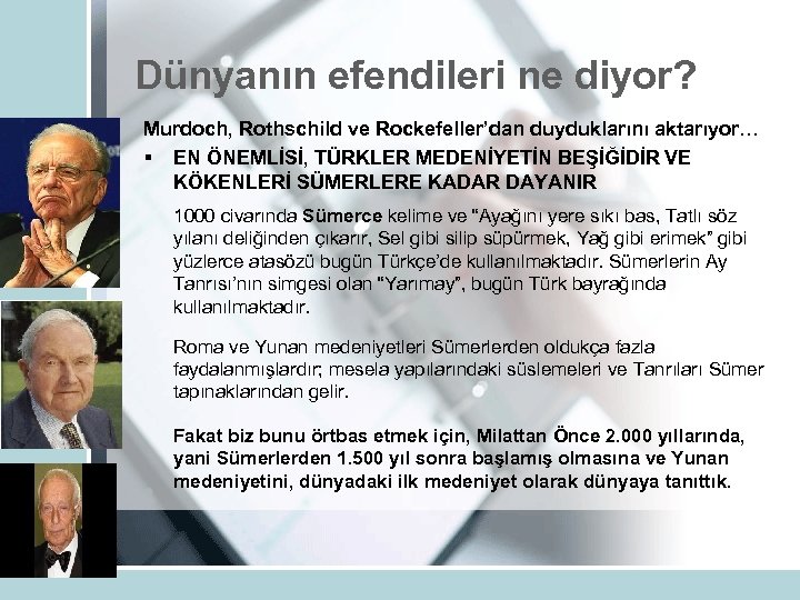 Dünyanın efendileri ne diyor? Murdoch, Rothschild ve Rockefeller’dan duyduklarını aktarıyor… § EN ÖNEMLİSİ, TÜRKLER