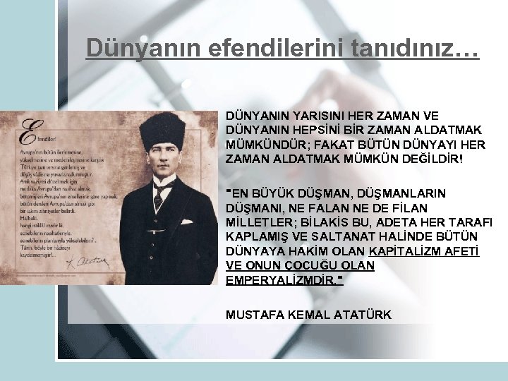 Dünyanın efendilerini tanıdınız… DÜNYANIN YARISINI HER ZAMAN VE DÜNYANIN HEPSİNİ BİR ZAMAN ALDATMAK MÜMKÜNDÜR;