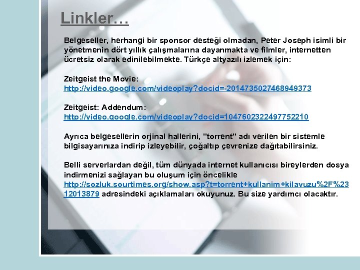 Linkler… Belgeseller, herhangi bir sponsor desteği olmadan, Peter Joseph isimli bir yönetmenin dört yıllık